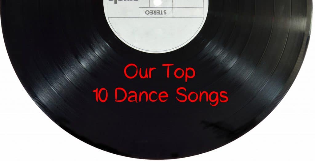 Ready to Dance? Here’s Our Top 10 Dance Songs