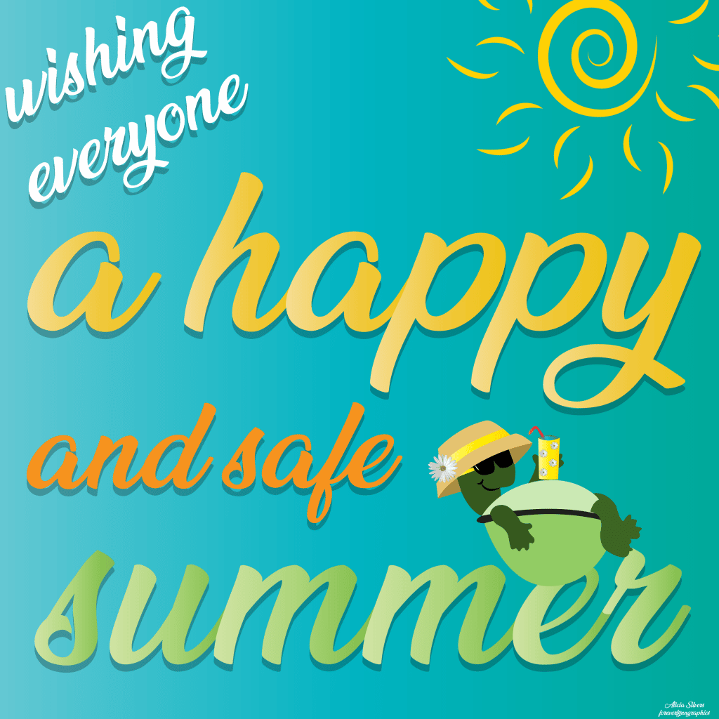 Have a happy and safe summer