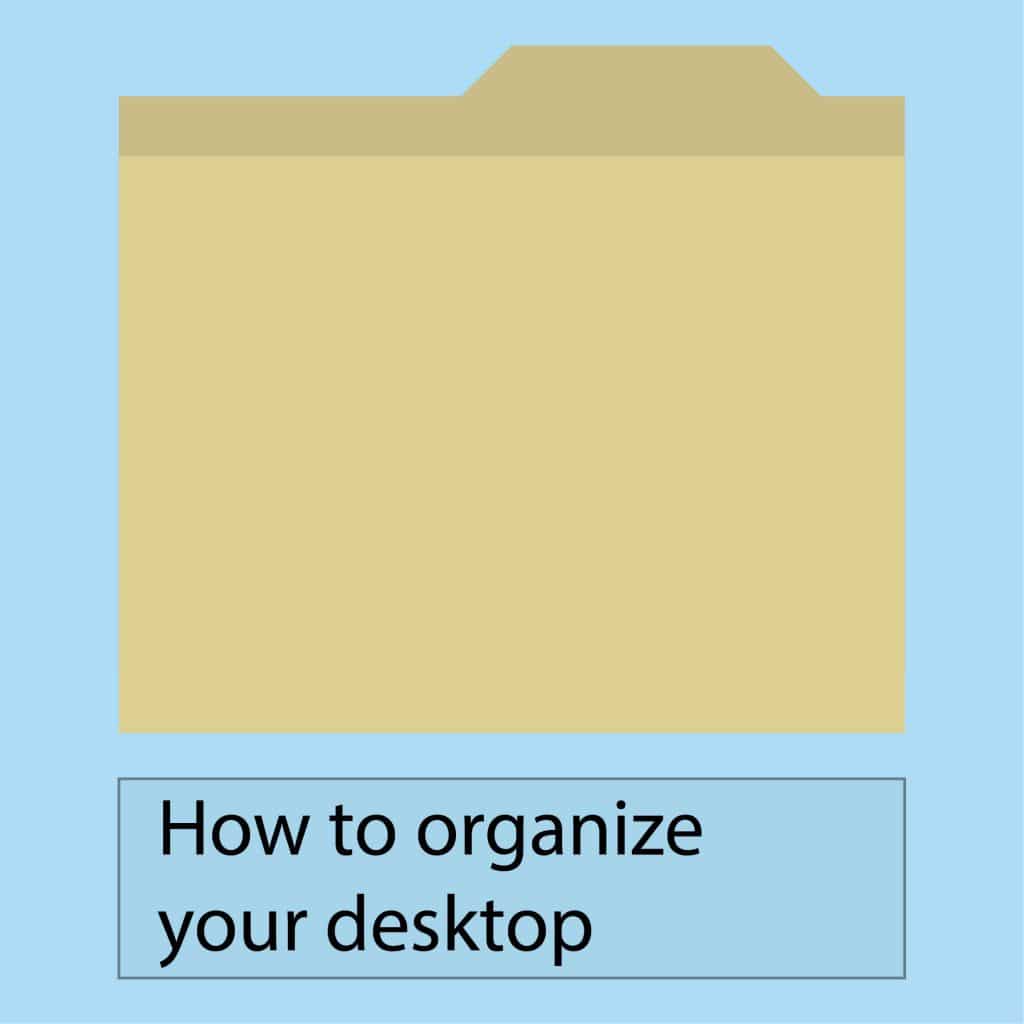 Keep your desktop tidy with these six tips