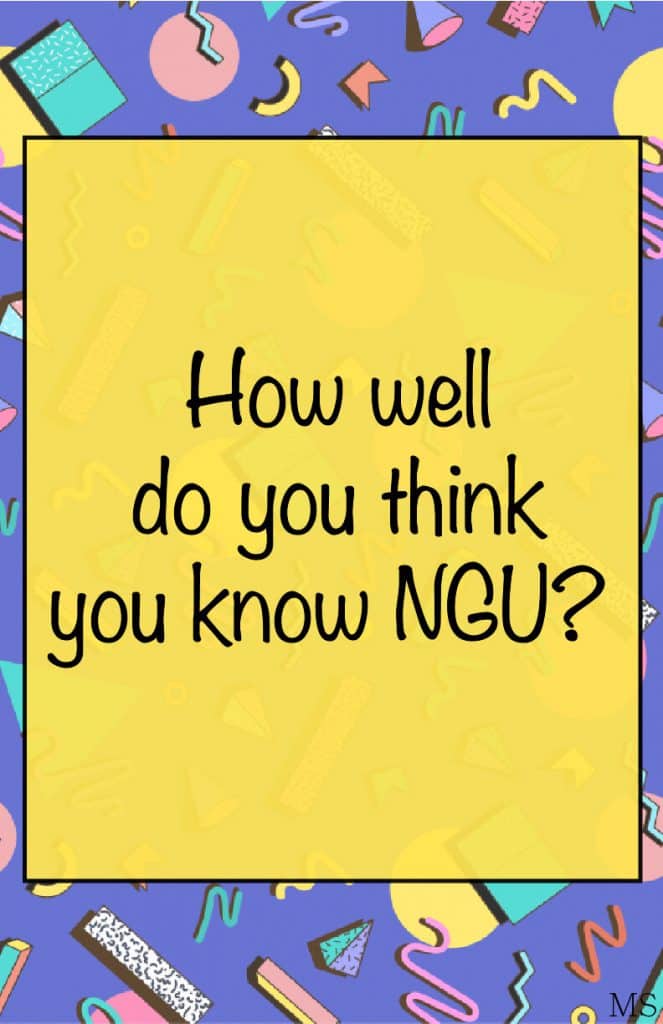 How NGU are you?