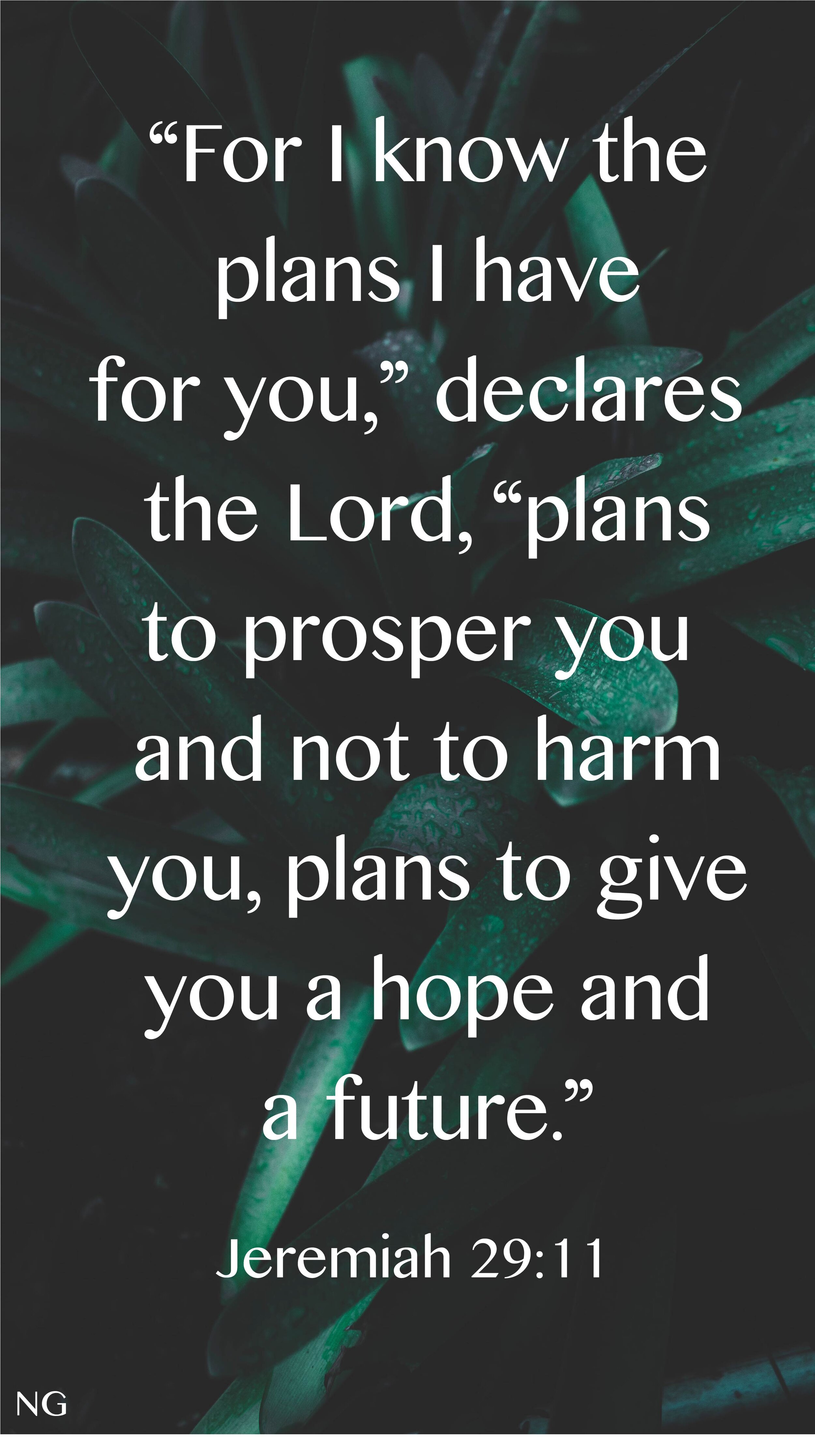 The verse of the week is Jeremiah 29:11. God knows the plans He has for your life.