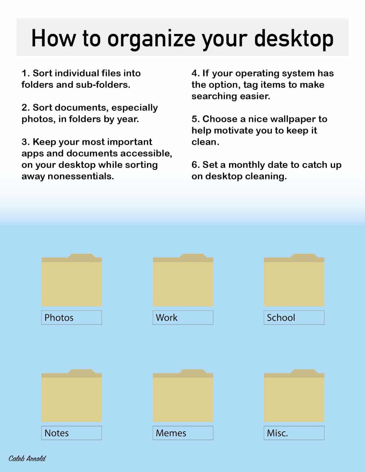 A messy desktop can disrupt workflow. Here are some quick tips to help fix that.Sources: wikihow.com, inc.com