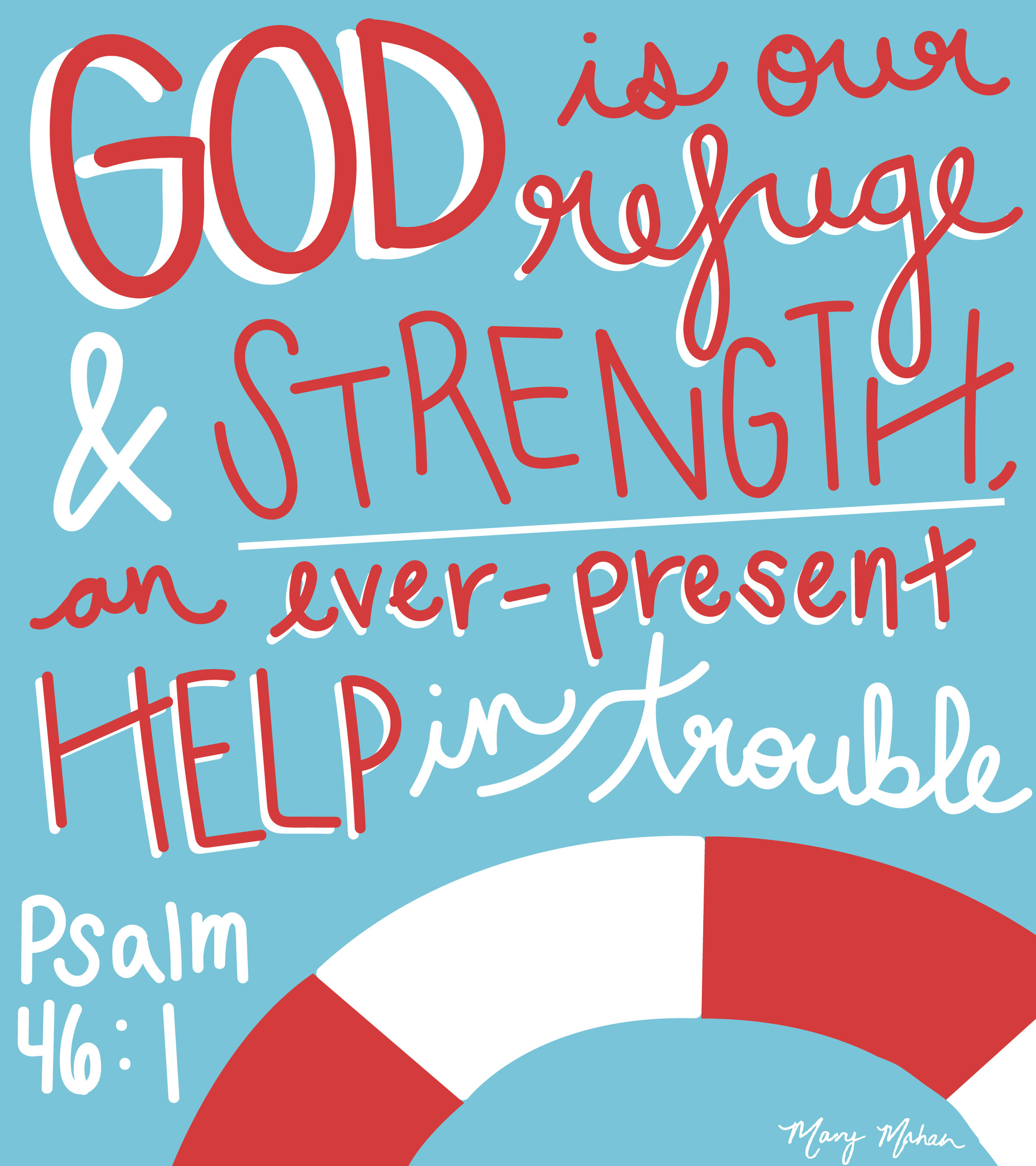 During uncertain times like the one our world is in right now, it is good for us to remember that our Lord is our ever-present refuge and strength.