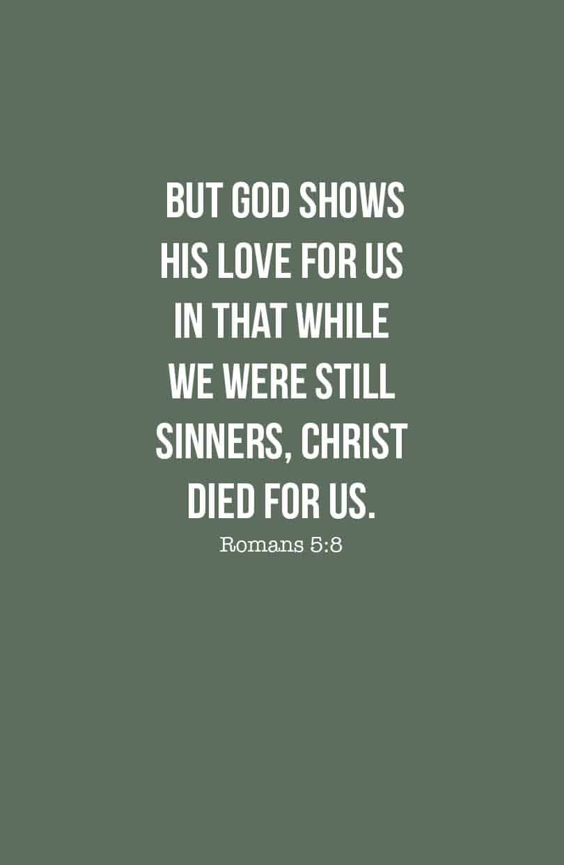 This bible verse is such an encourage and reminder of Gods love. Christ died for us fully knowing that we were going to mess up and he still did it because he loves you. You are loved.